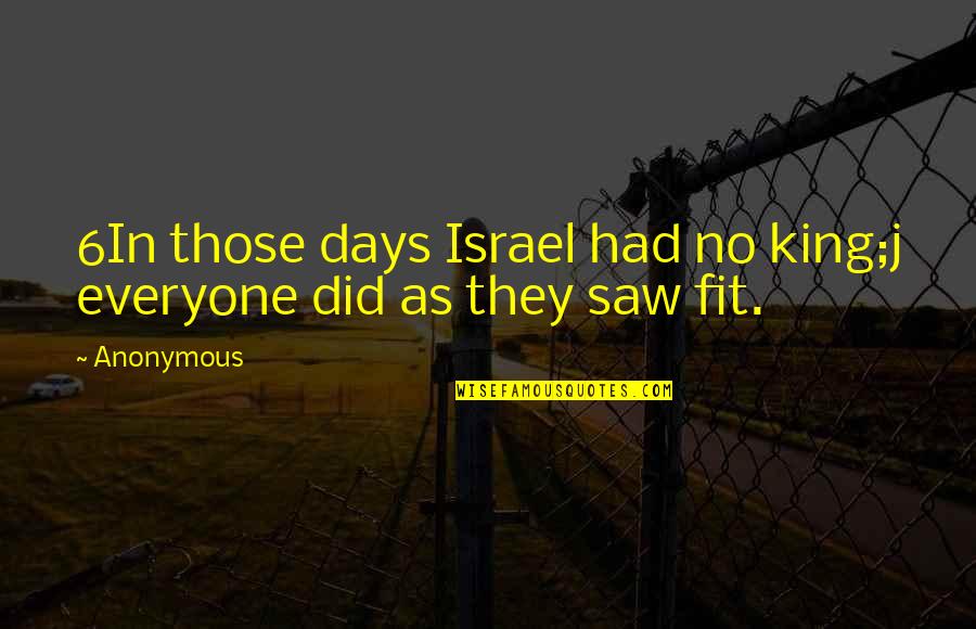 Invalidation Of Feelings Quotes By Anonymous: 6In those days Israel had no king;j everyone