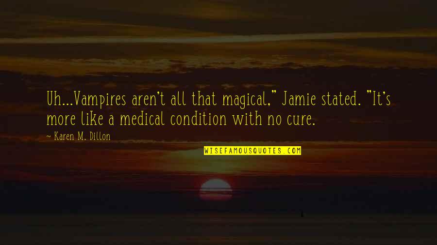 Invalidez Translation Quotes By Karen M. Dillon: Uh...Vampires aren't all that magical," Jamie stated. "It's Invalidez Translation Quotes By Karen M. Dillon: Uh...Vampires aren't all that magical," Jamie stated. "It's