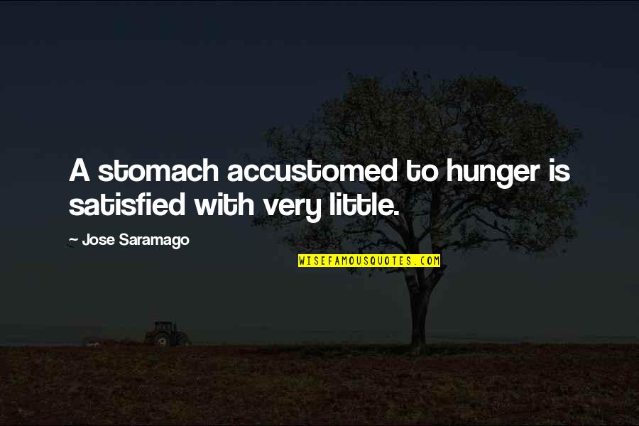 Invalido En Quotes By Jose Saramago: A stomach accustomed to hunger is satisfied with