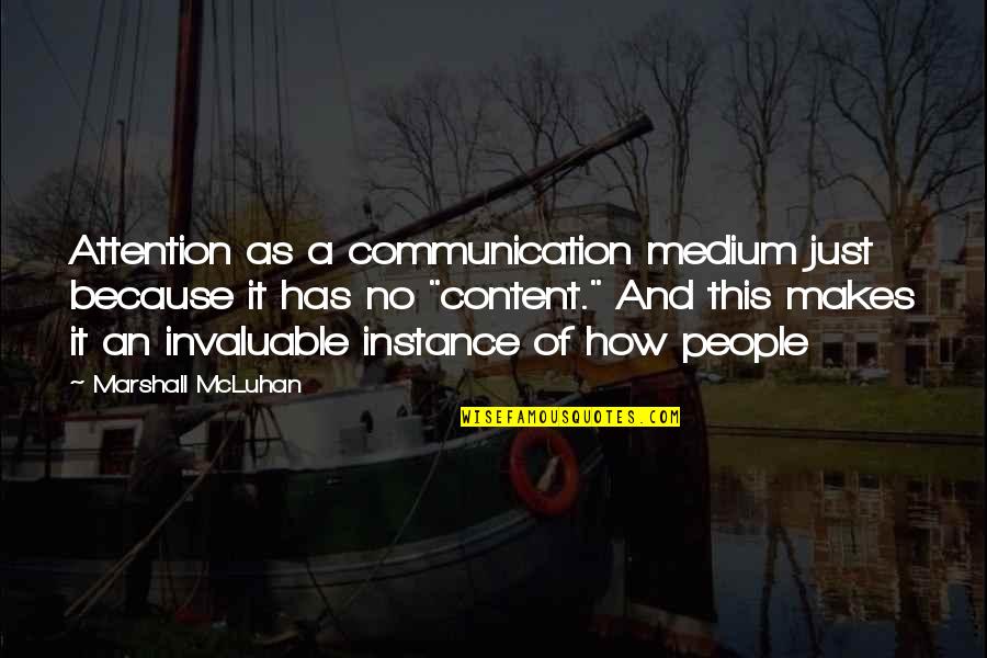 Invaluable Quotes By Marshall McLuhan: Attention as a communication medium just because it
