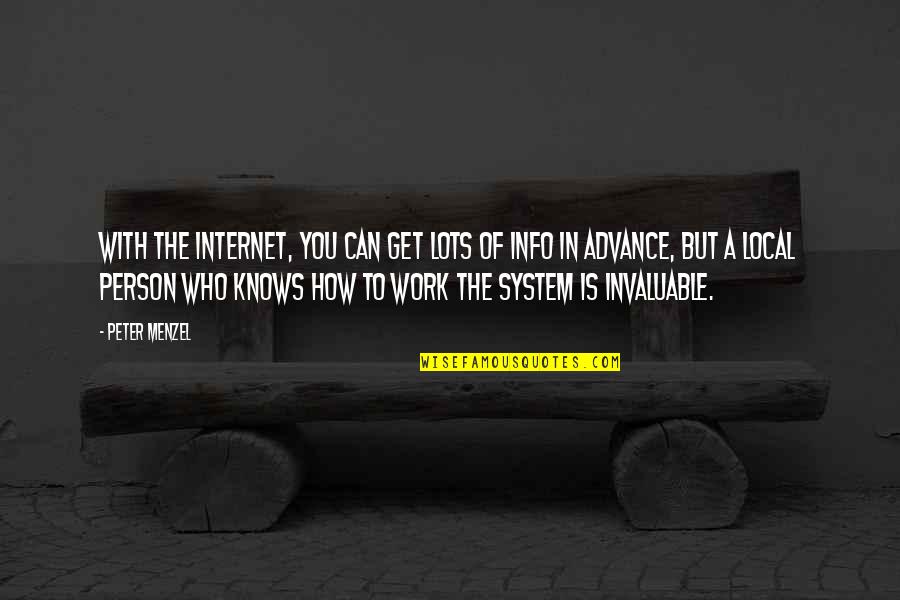 Invaluable Quotes By Peter Menzel: With the Internet, you can get lots of