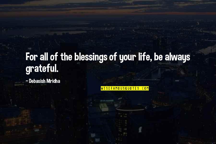 Invar Ingot Quotes By Debasish Mridha: For all of the blessings of your life,