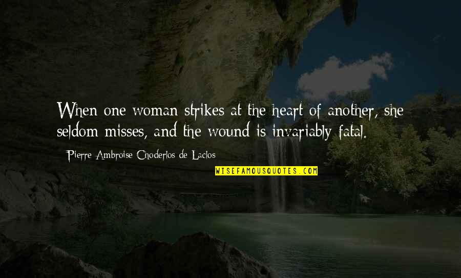 Invariably Quotes By Pierre-Ambroise Choderlos De Laclos: When one woman strikes at the heart of