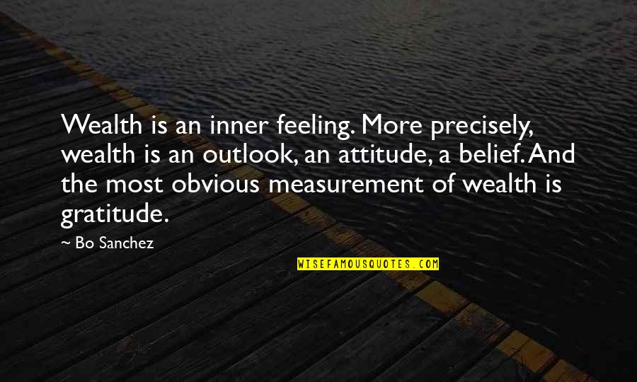 Invariants Des Quotes By Bo Sanchez: Wealth is an inner feeling. More precisely, wealth