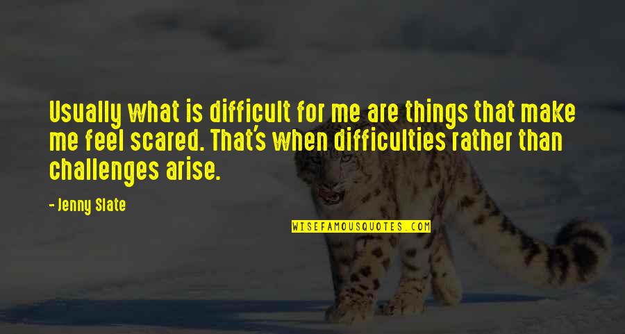 Invasion Of Italy Quotes By Jenny Slate: Usually what is difficult for me are things Invasion Of Italy Quotes By Jenny Slate: Usually what is difficult for me are things