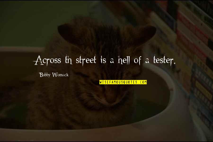 Invasion Of Sicily Quotes By Bobby Womack: Across th street is a hell of a Invasion Of Sicily Quotes By Bobby Womack: Across th street is a hell of a