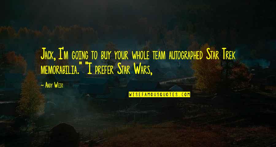 Invasion Of The Ruhr Quotes By Andy Weir: Jack, I'm going to buy your whole team Invasion Of The Ruhr Quotes By Andy Weir: Jack, I'm going to buy your whole team