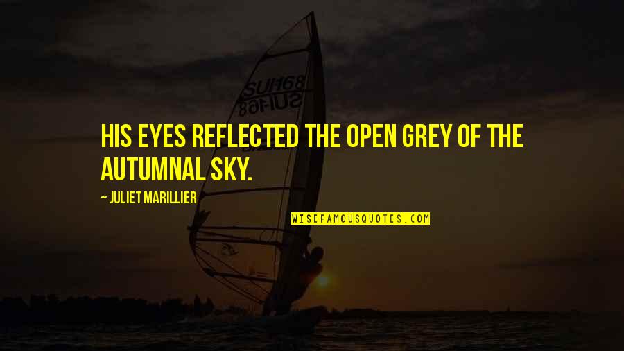 Invasion Of The Ruhr Quotes By Juliet Marillier: His eyes reflected the open grey of the Invasion Of The Ruhr Quotes By Juliet Marillier: His eyes reflected the open grey of the