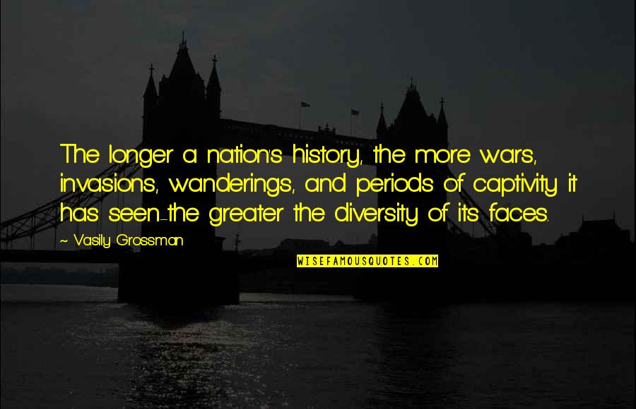 Invasions Quotes By Vasily Grossman: The longer a nation's history, the more wars,