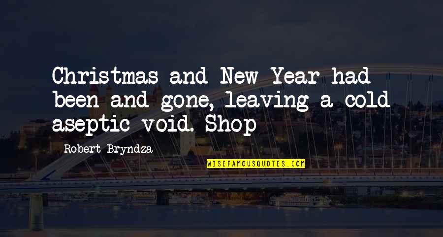 Invasive Species Ecology Quotes By Robert Bryndza: Christmas and New Year had been and gone,