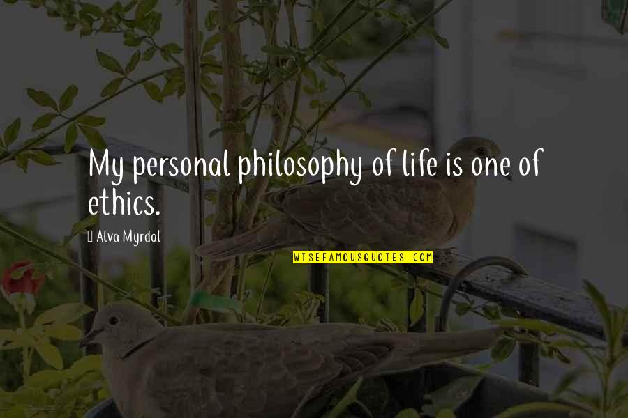 Invasores De Nuevo Quotes By Alva Myrdal: My personal philosophy of life is one of