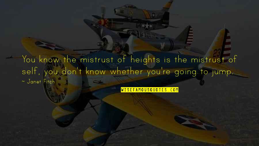 Invazie De Lacuste Quotes By Janet Fitch: You know the mistrust of heights is the Invazie De Lacuste Quotes By Janet Fitch: You know the mistrust of heights is the