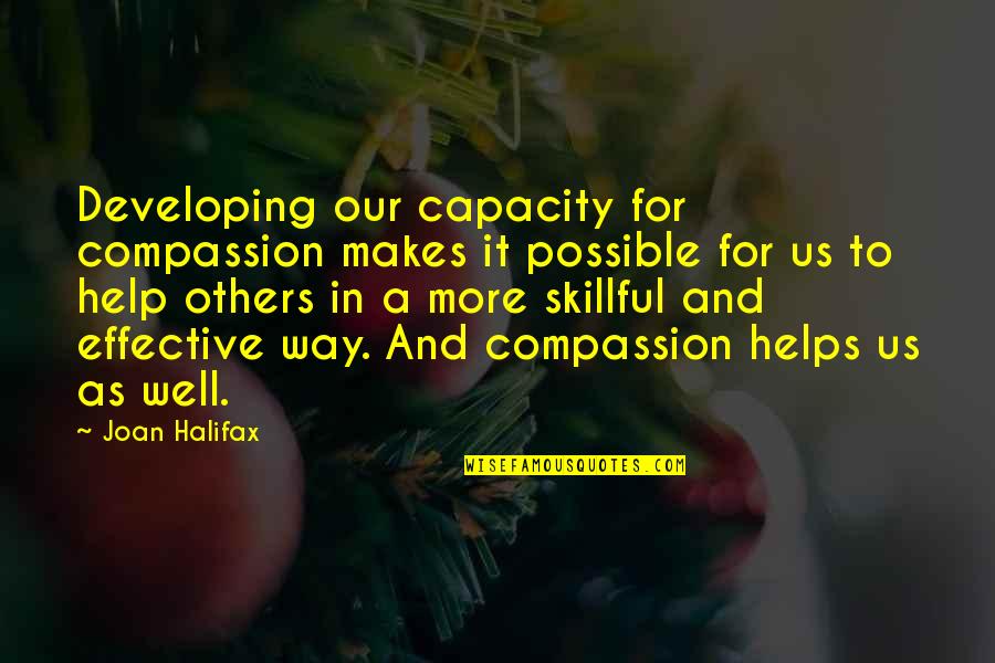 Invective Def Quotes By Joan Halifax: Developing our capacity for compassion makes it possible