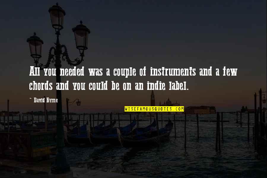Inveigled In A Sentence Quotes By David Byrne: All you needed was a couple of instruments
