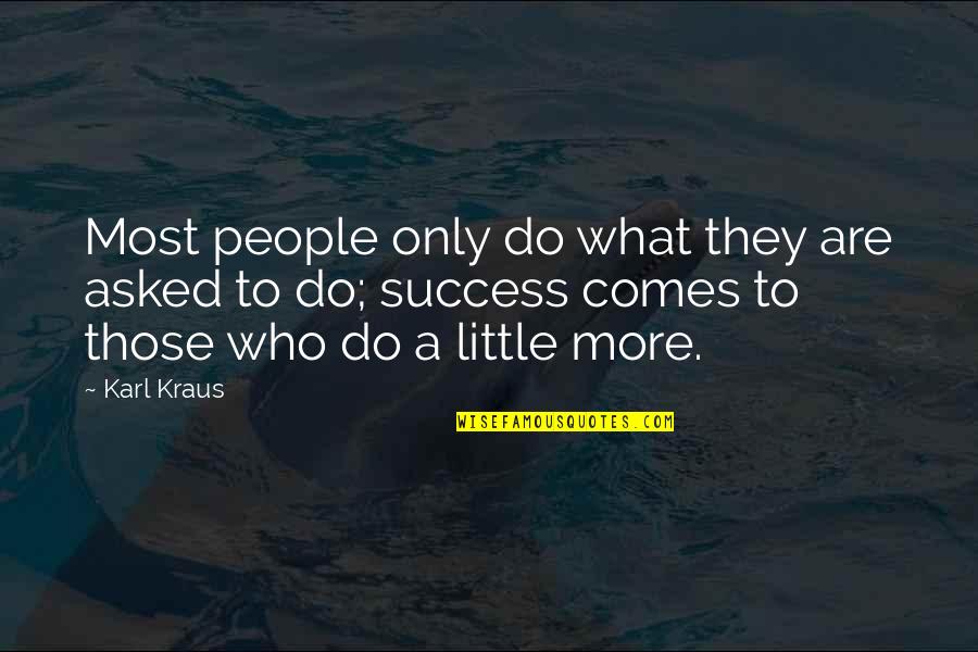 Invelit Quotes By Karl Kraus: Most people only do what they are asked
