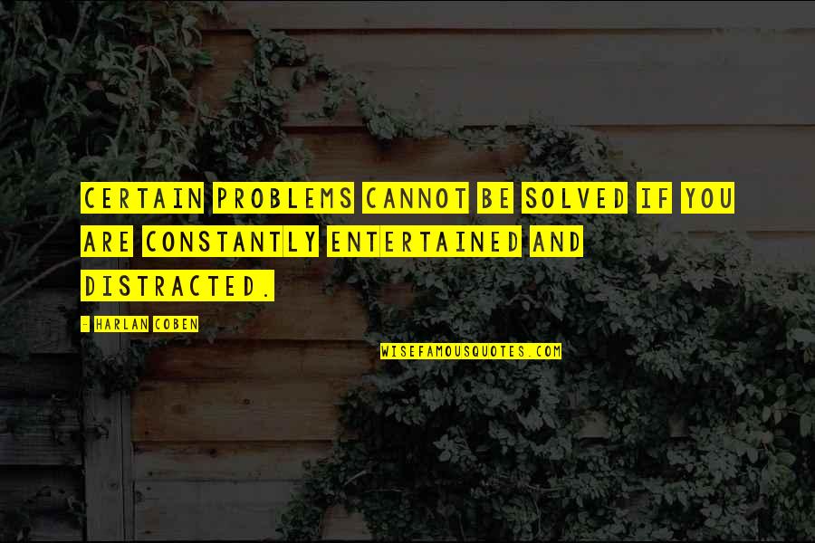 Invencible Acordes Quotes By Harlan Coben: Certain problems cannot be solved if you are