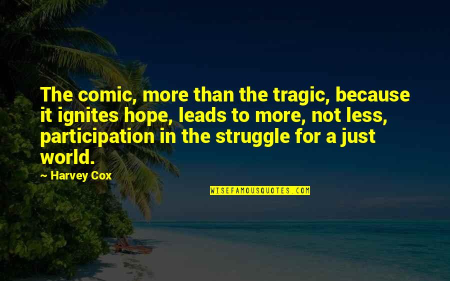 Inveniat Quotes By Harvey Cox: The comic, more than the tragic, because it