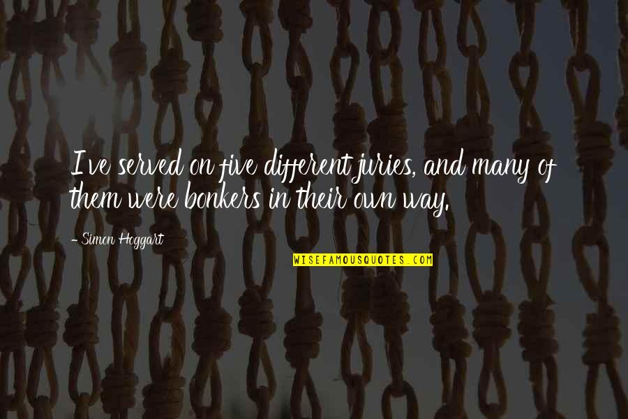 Invent Yourself Daily Quotes By Simon Hoggart: I've served on five different juries, and many