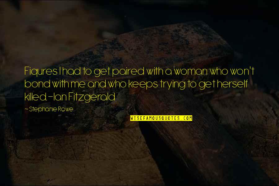 Invent Yourself Daily Quotes By Stephanie Rowe: Fiqures I had to get paired with a