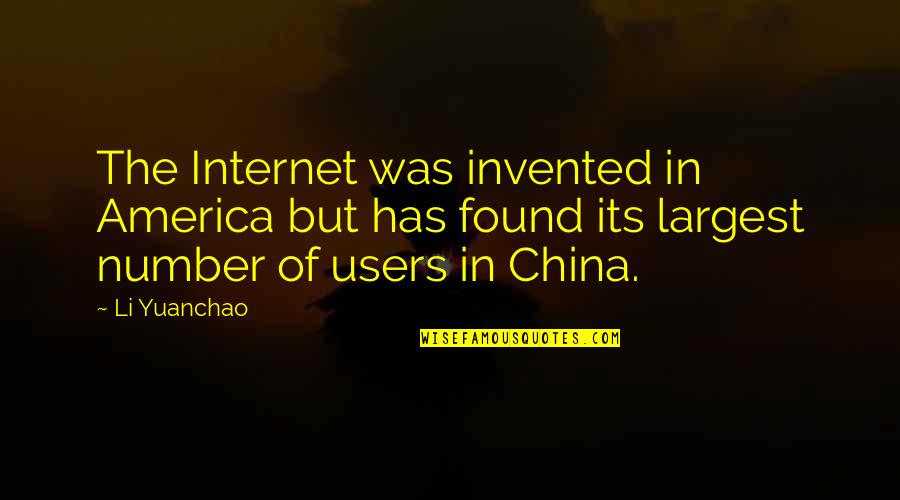 Invented Quotes By Li Yuanchao: The Internet was invented in America but has