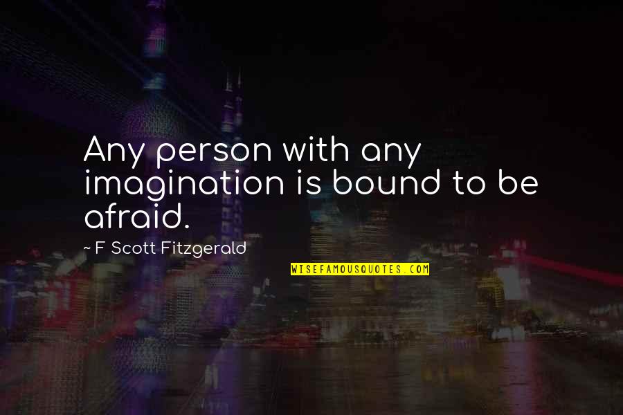 Inventing The Wheel Quotes By F Scott Fitzgerald: Any person with any imagination is bound to