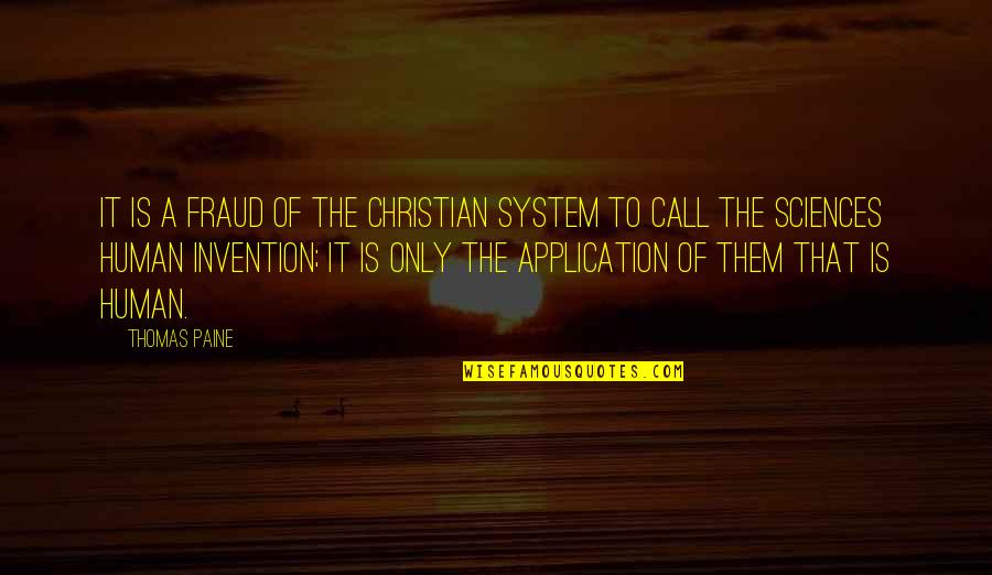 Invention Of Science Quotes By Thomas Paine: It is a fraud of the Christian system