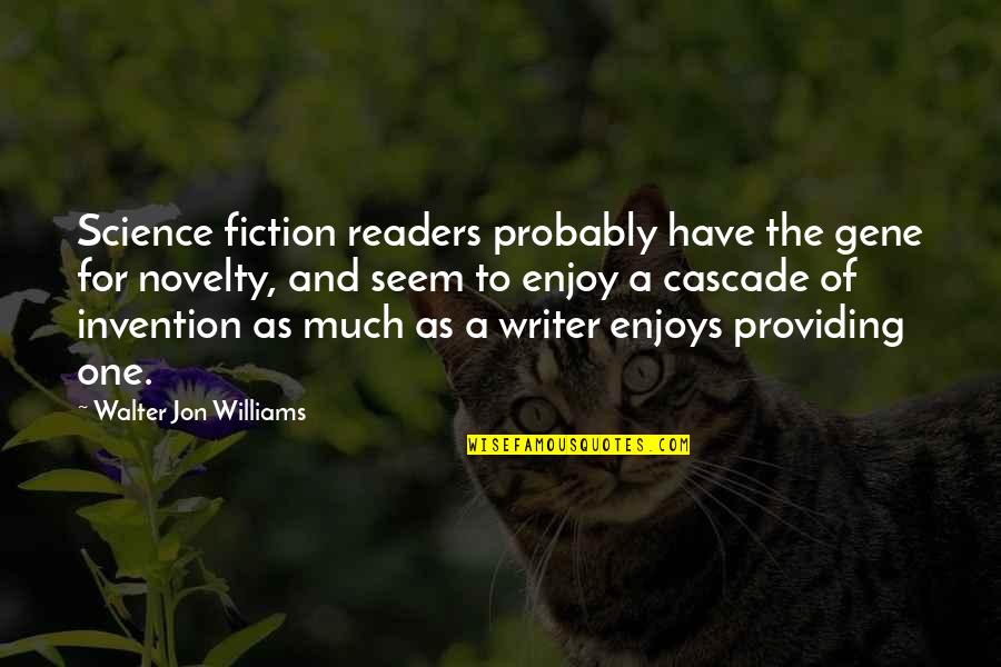 Invention Of Science Quotes By Walter Jon Williams: Science fiction readers probably have the gene for