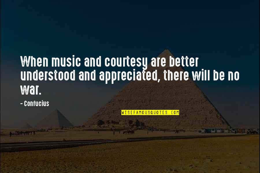 Invention Quotes Quotes By Confucius: When music and courtesy are better understood and