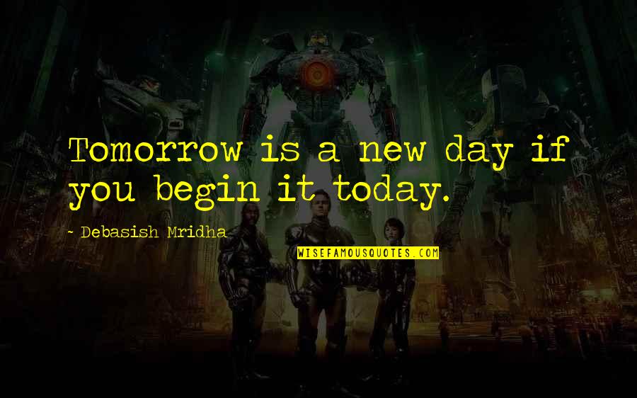 Inventor App Quotes By Debasish Mridha: Tomorrow is a new day if you begin Inventor App Quotes By Debasish Mridha: Tomorrow is a new day if you begin