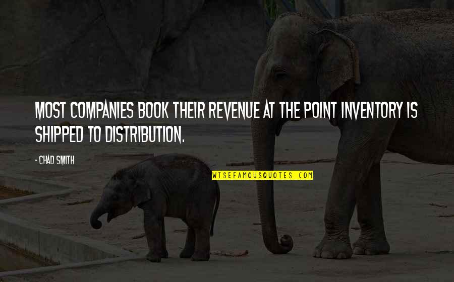Inventory Quotes By Chad Smith: most companies book their revenue at the point