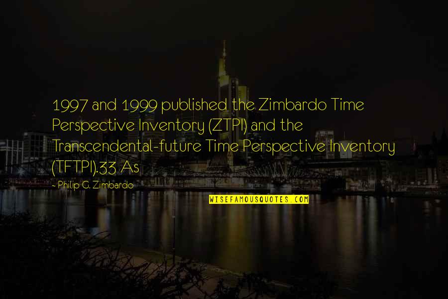 Inventory Quotes By Philip G. Zimbardo: 1997 and 1999 published the Zimbardo Time Perspective