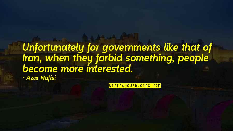 Invenzioni Di Quotes By Azar Nafisi: Unfortunately for governments like that of Iran, when Invenzioni Di Quotes By Azar Nafisi: Unfortunately for governments like that of Iran, when