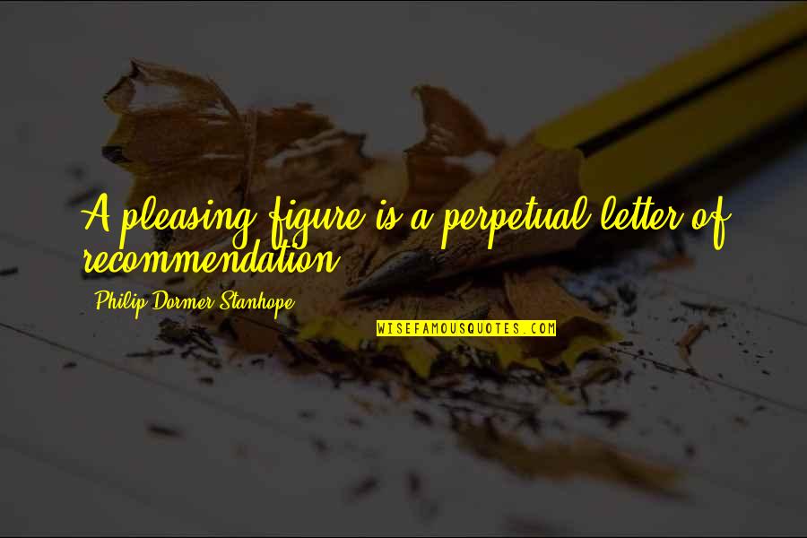 Inver Quotes By Philip Dormer Stanhope: A pleasing figure is a perpetual letter of Inver Quotes By Philip Dormer Stanhope: A pleasing figure is a perpetual letter of