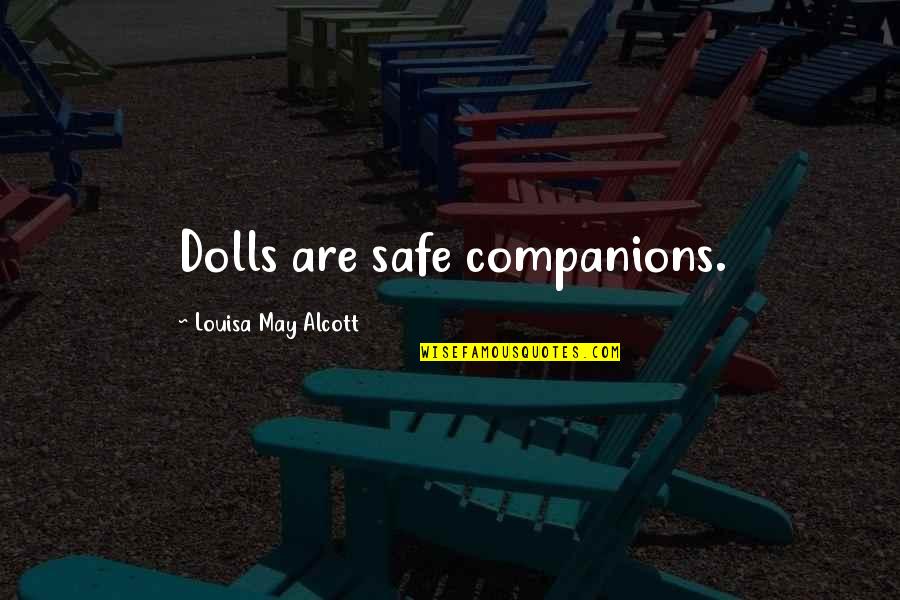 Inverary Golf Quotes By Louisa May Alcott: Dolls are safe companions.