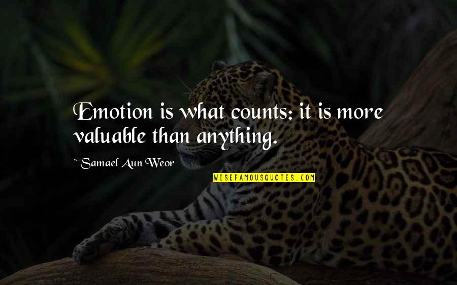 Inverholl Quotes By Samael Aun Weor: Emotion is what counts: it is more valuable Inverholl Quotes By Samael Aun Weor: Emotion is what counts: it is more valuable