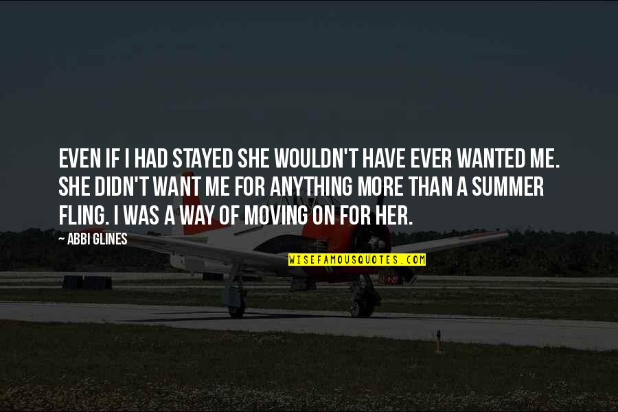 Invernadero Definicion Quotes By Abbi Glines: Even if I had stayed she wouldn't have Invernadero Definicion Quotes By Abbi Glines: Even if I had stayed she wouldn't have