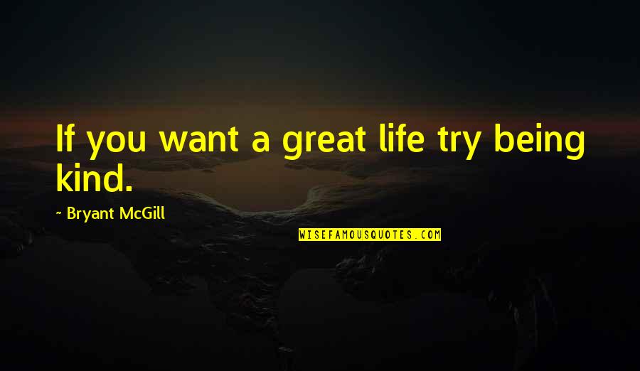 Invernadero In English Quotes By Bryant McGill: If you want a great life try being