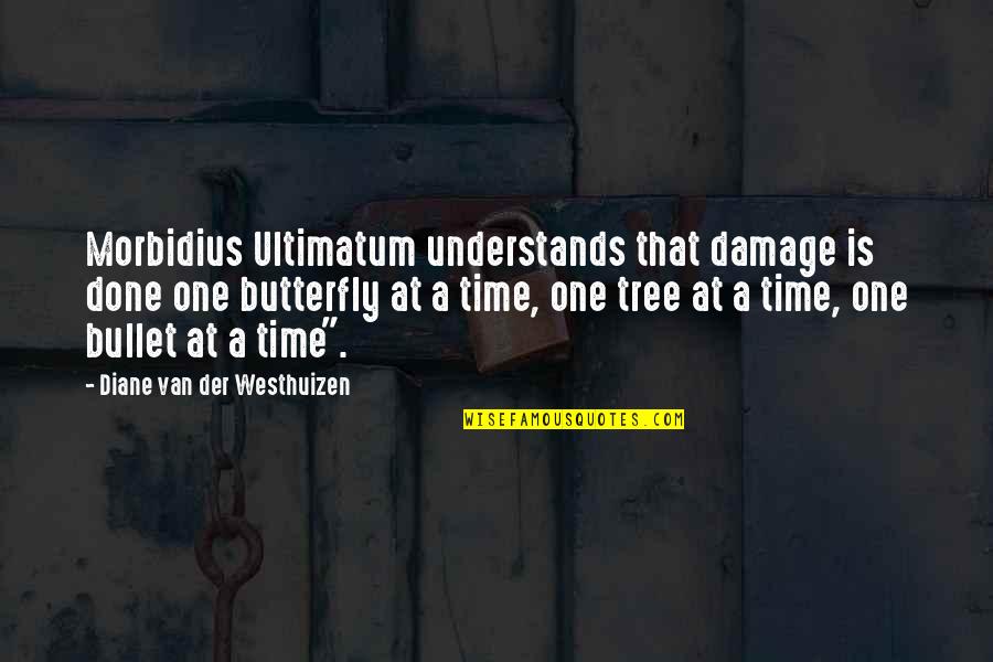 Inverse Paradigms Quotes By Diane Van Der Westhuizen: Morbidius Ultimatum understands that damage is done one