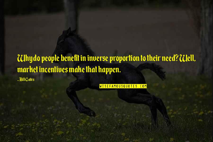 Inverse Quotes By Bill Gates: Why do people benefit in inverse proportion to