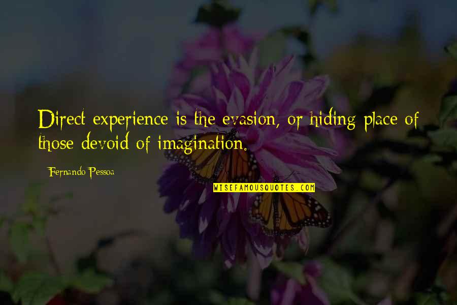 Inversion Quotes By Fernando Pessoa: Direct experience is the evasion, or hiding place