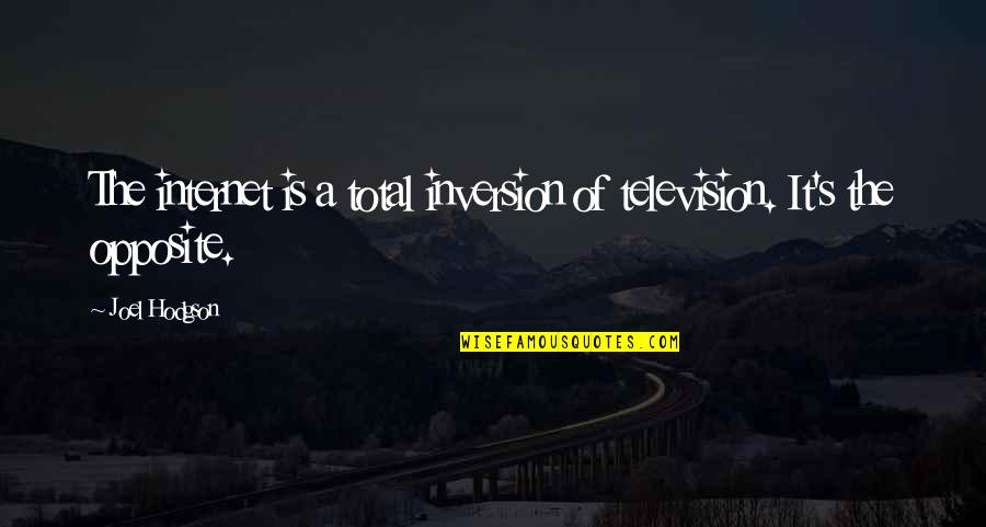 Inversion Quotes By Joel Hodgson: The internet is a total inversion of television.