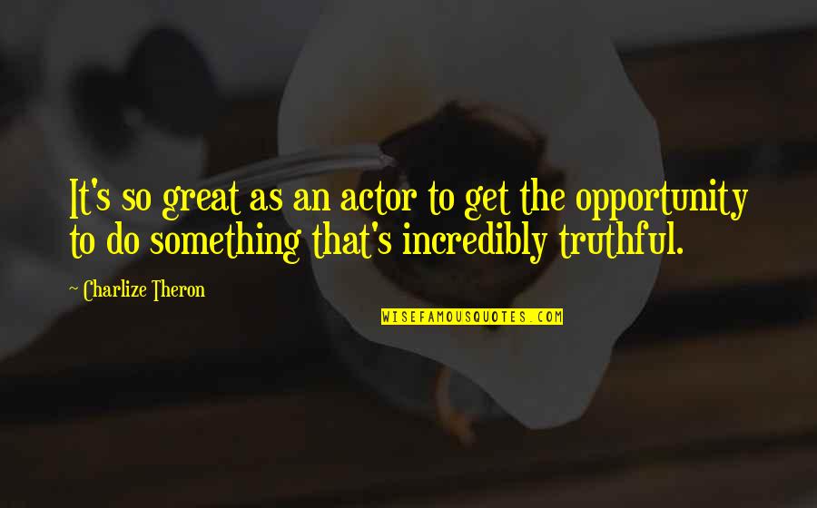 Inversions Of Seventh Quotes By Charlize Theron: It's so great as an actor to get