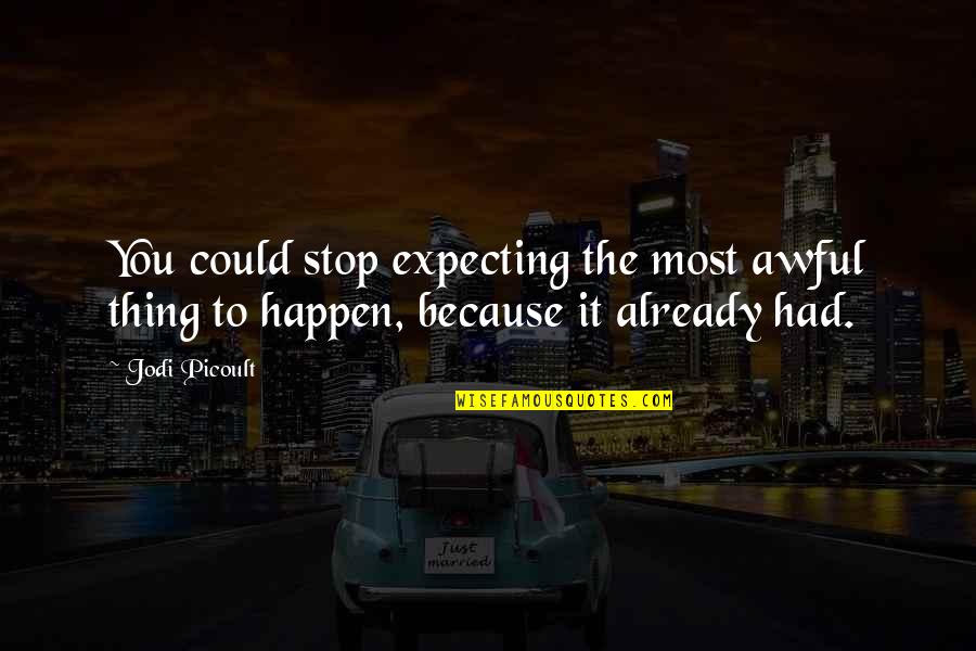 Inversores Electricos Quotes By Jodi Picoult: You could stop expecting the most awful thing