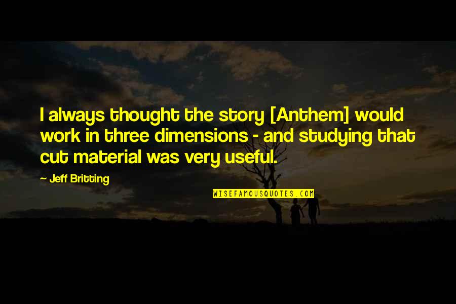Inverted World Quotes By Jeff Britting: I always thought the story [Anthem] would work