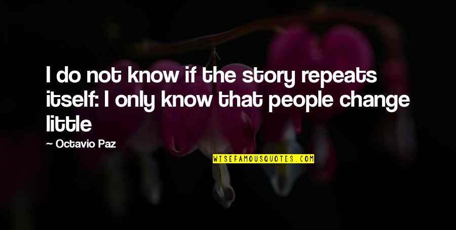 Inverting And Non Quotes By Octavio Paz: I do not know if the story repeats