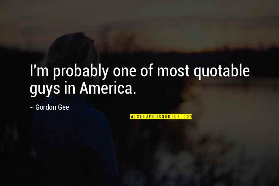 Invesco Qqq Quotes By Gordon Gee: I'm probably one of most quotable guys in Invesco Qqq Quotes By Gordon Gee: I'm probably one of most quotable guys in