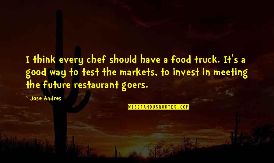 Invest For The Future Quotes By Jose Andres: I think every chef should have a food