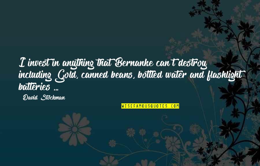 Invest Gold Quotes By David Stockman: I invest in anything that Bernanke can't destroy Invest Gold Quotes By David Stockman: I invest in anything that Bernanke can't destroy