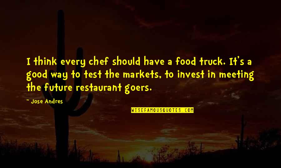 Invest In Your Future Quotes By Jose Andres: I think every chef should have a food