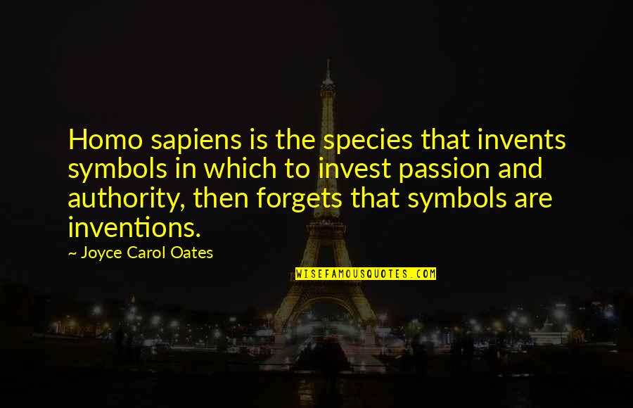 Invest In Your Passion Quotes By Joyce Carol Oates: Homo sapiens is the species that invents symbols